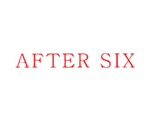 AFTER SIX
